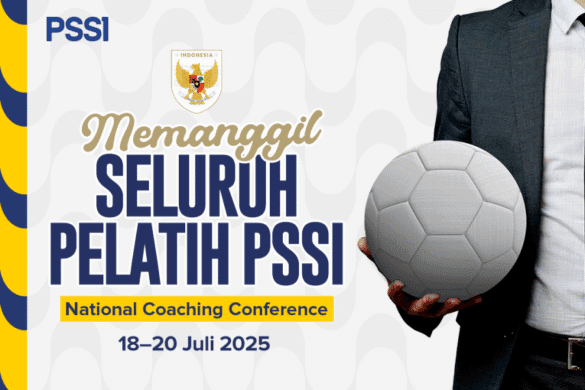 PSSI Tegaskan Komitmen Pembinaan dengan Menggelar National Coaching Conference Juli 2025 Mendatang