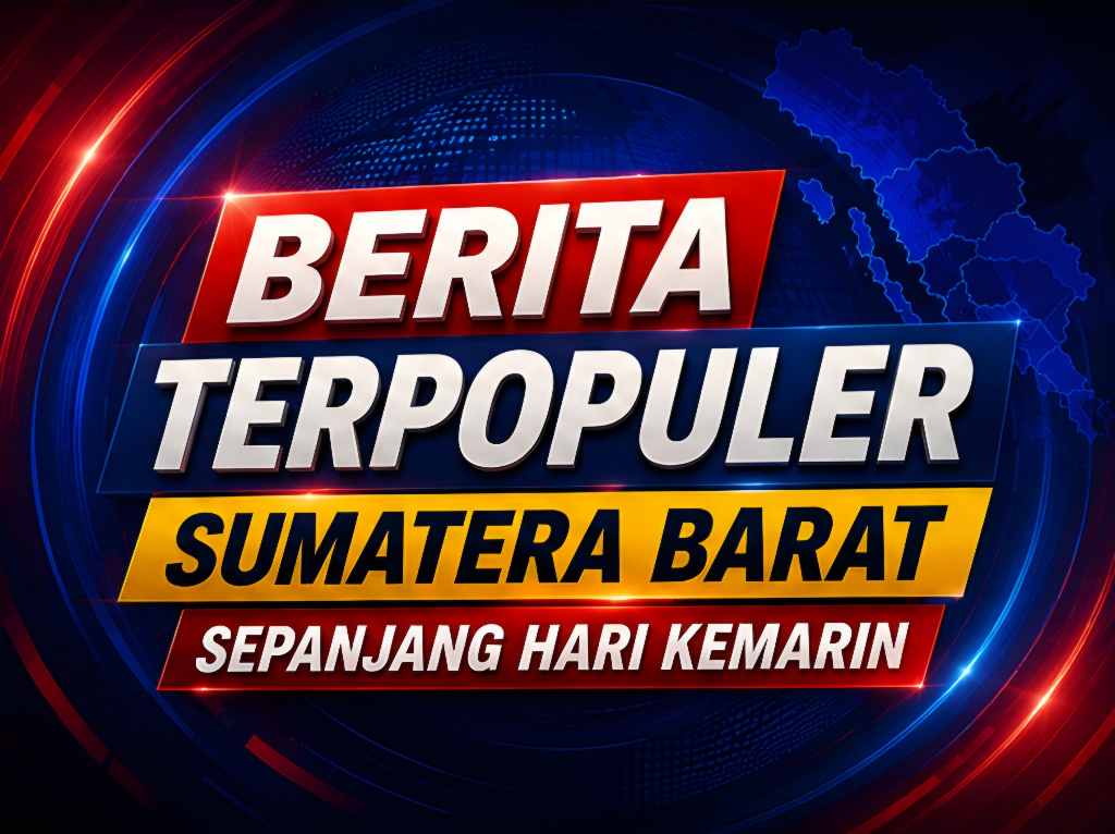 10 Berita Terpopuler Sumatera Barat Sepanjang Hari Kemarin