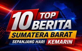Rangkuman 10 Berita Terpopuler Sumatera Barat Sepanjang Hari Kemarin