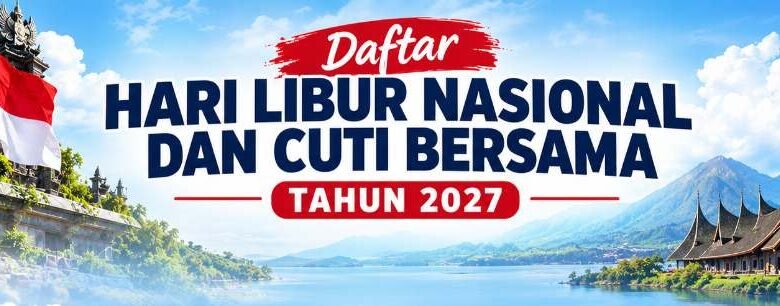 Daftar Hari Libur Nasional dan Cuti Bersama 2027 Daftar hari libur nasional dan cuti bersama tahun 2027.